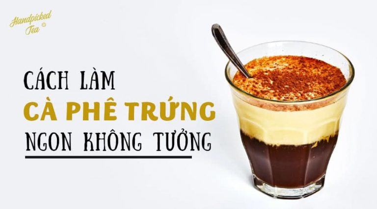 Cách Làm Cà Phê Trứng Thơm Béo Ngon Khó Cưỡng - Teashop.vn